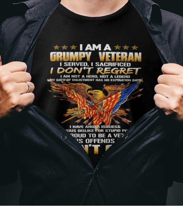 I Am A Grumpy Veteran I Served I Sacrificed I Don't Regret I Don't Care T-Shirt