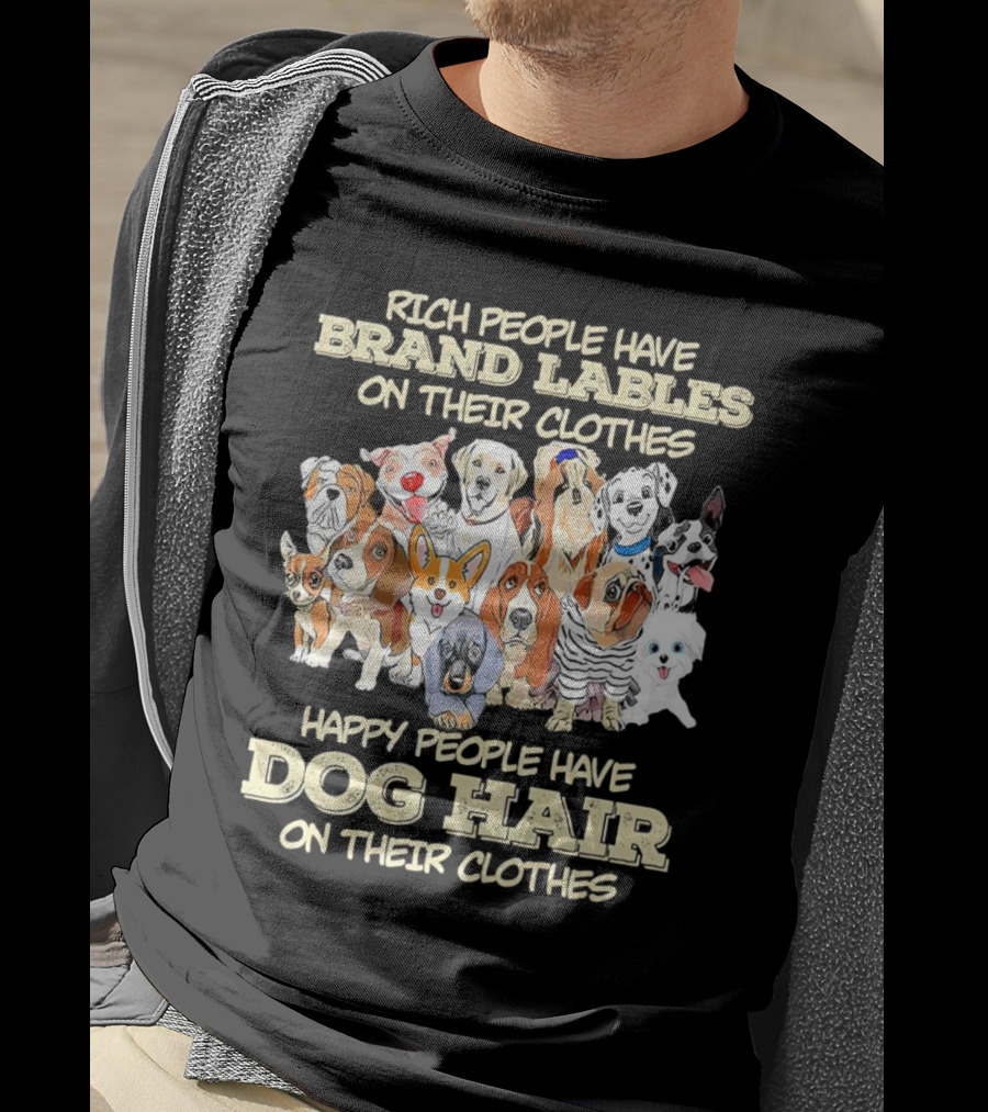 Rich People Brand Labels Clothes Happy People Dog Hair Clothes T-Shirt