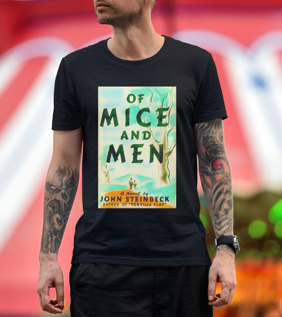 Of Mice and Men A Novel by John Steinbeck Author of Tortilla Flat T-Shirt