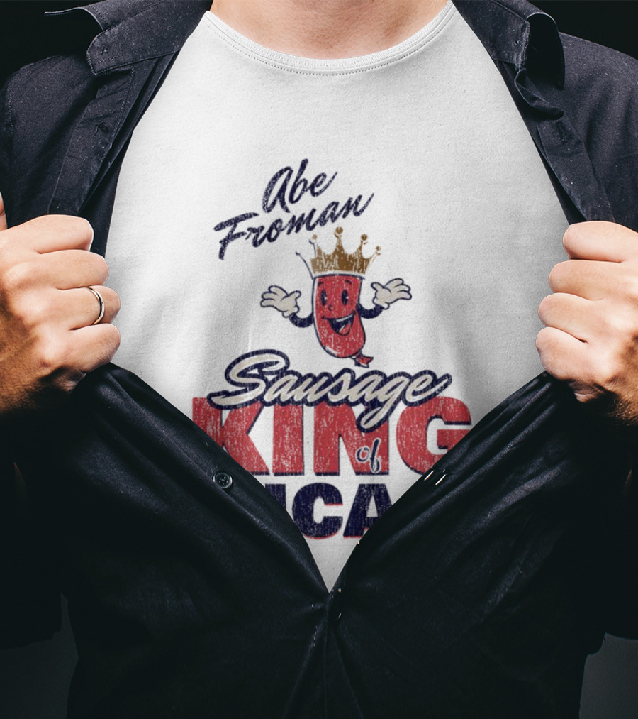 Abe Froman Sausage King Of Chicago With Smiling Crowned Sausage Character T-Shirt