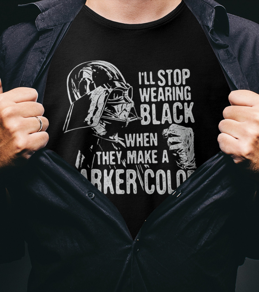 Darth Vader I'll Stop Wearing Black When They Make A Darker Color T-Shirt