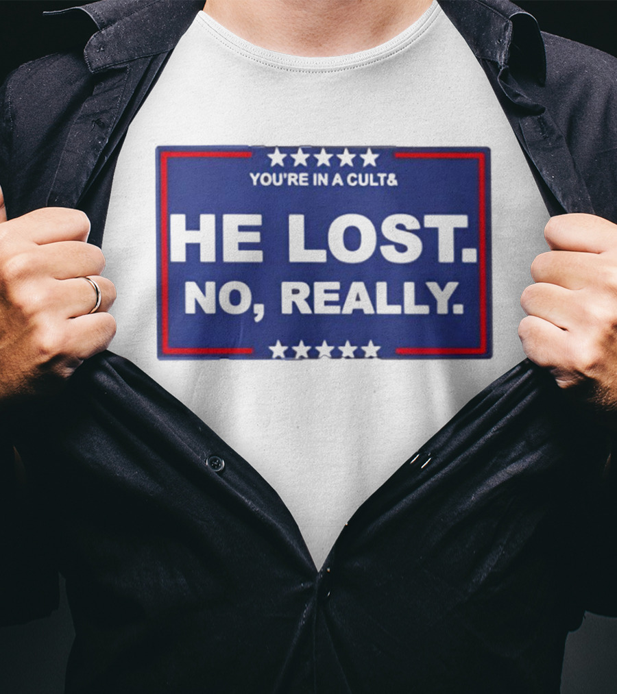 You're In A Cult He Lost No Really With Stars And Red Border T-Shirt