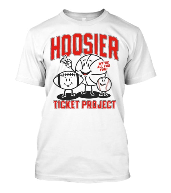 Hoosier Ticket Project We're All For You T-Shirt
