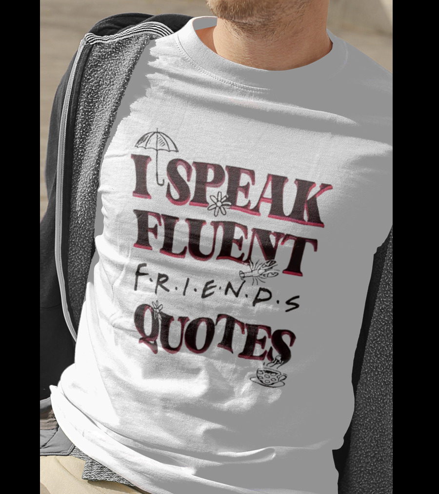I Speak Fluent Friends Quotes Umbrella Coffee T-Shirt