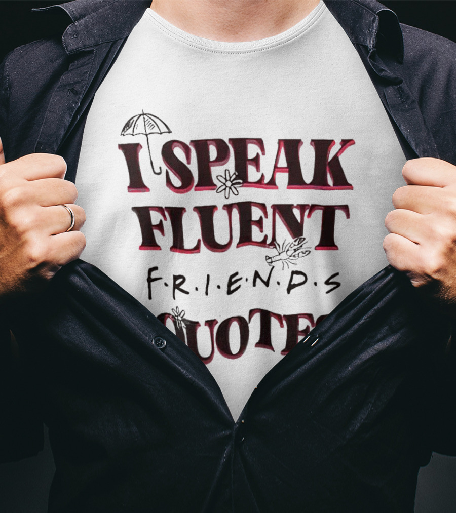 I Speak Fluent Friends Quotes Umbrella Coffee T-Shirt