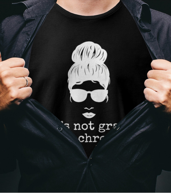 It’s Not Gray It’s Chrome Sunglasses Bun Hairstyle T-Shirt