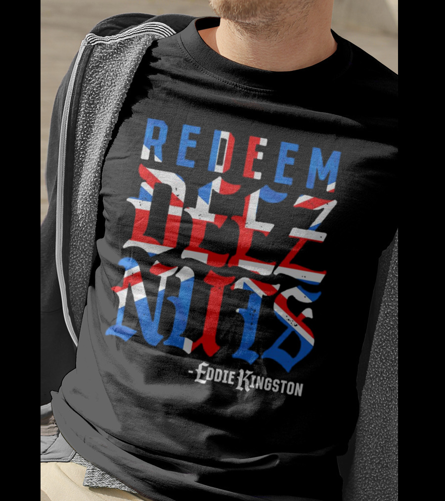 Eddie Kingston Redeem Deez Nuts UK Flag Colors T-Shirt