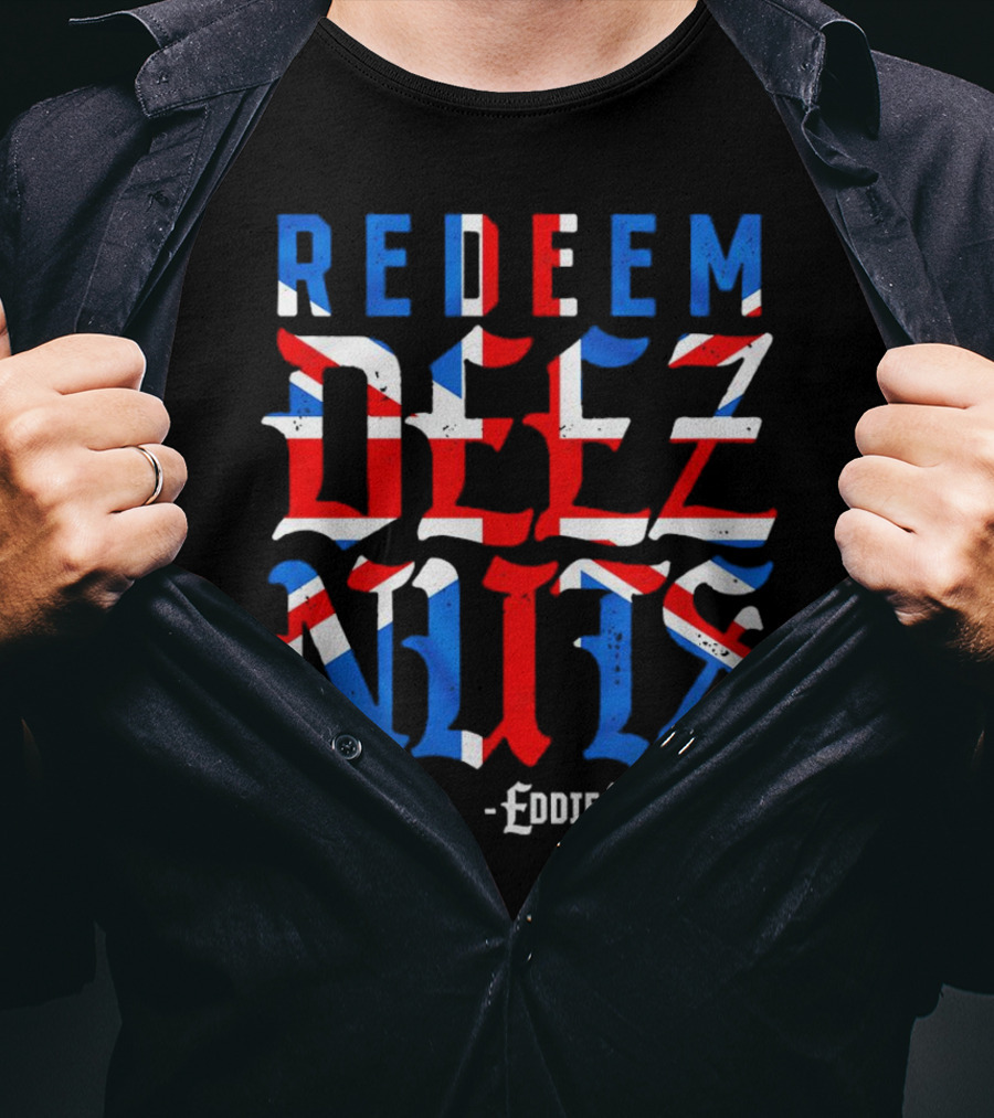 Eddie Kingston Redeem Deez Nuts UK Flag Colors T-Shirt