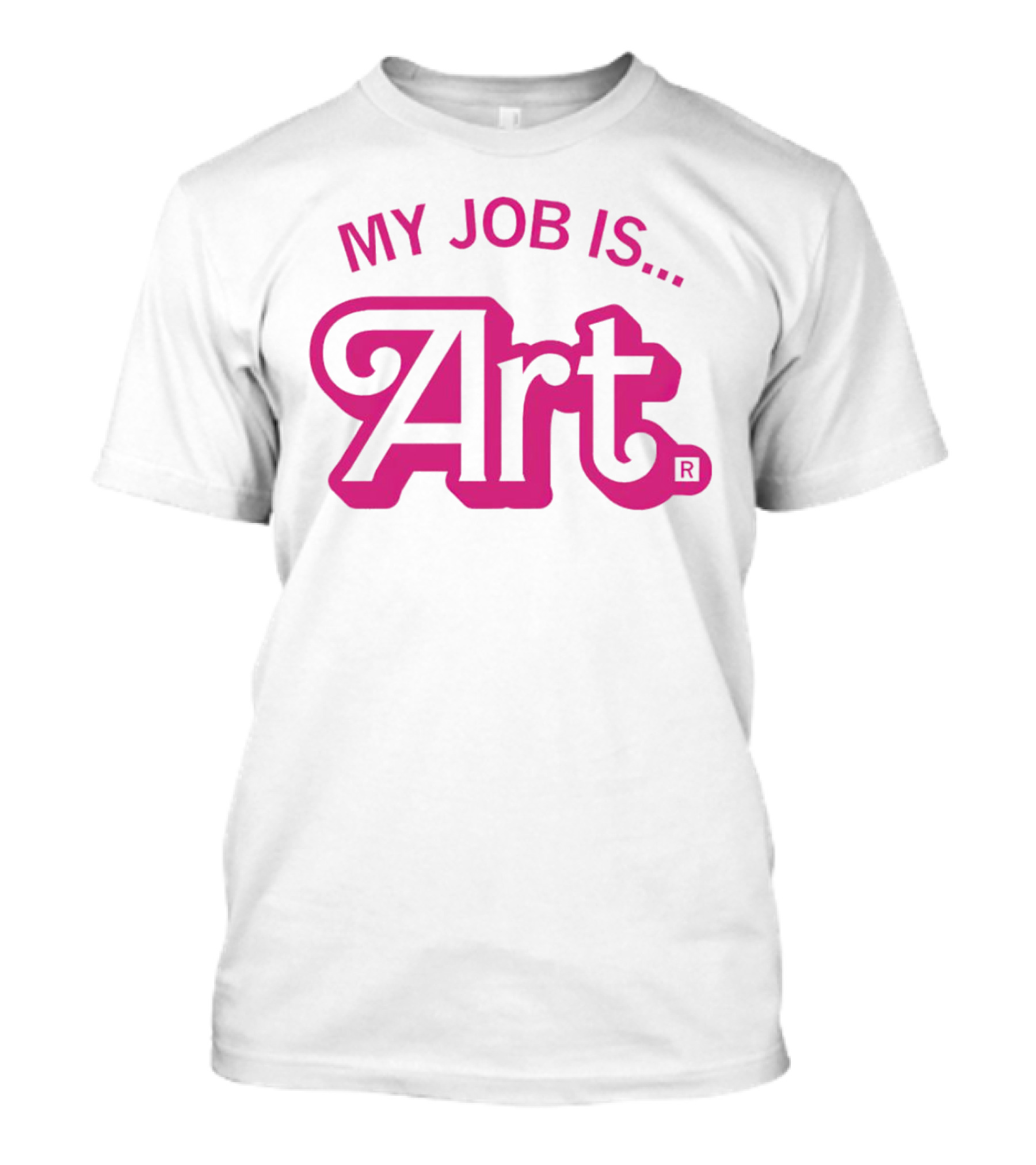 My Job Is Art Bold Pink T-Shirt