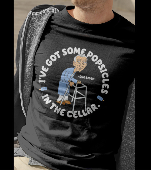 Joe Biden I've Got Some Popsicles In The Cellar With Walker And Popsicles Image T-Shirt