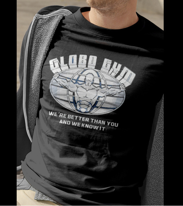 Globo Gym We're Better Than You And We Know It Dodgeball Movie Inspiration T-Shirt