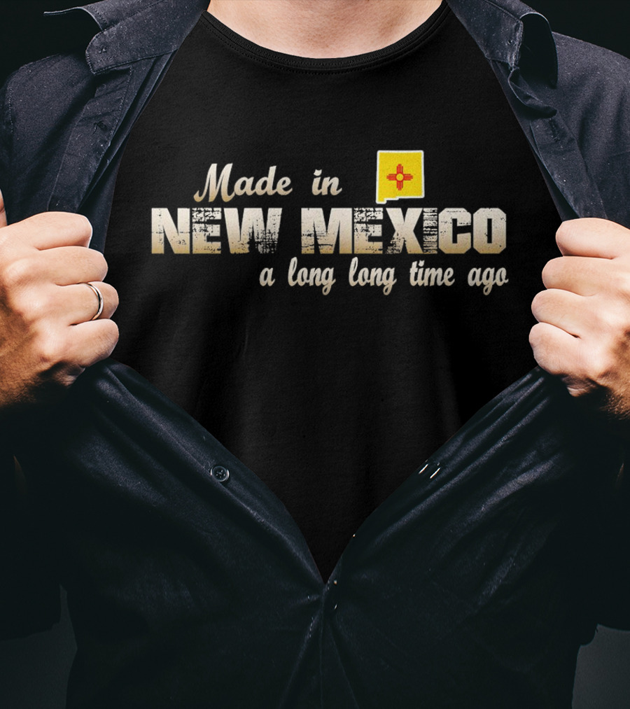 Made In New Mexico A Long Long Time Ago With Zia T-Shirt