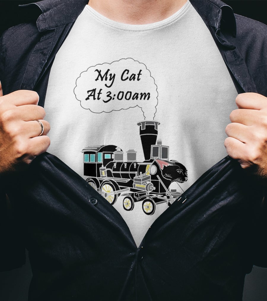 My Cat At 3:00am Train Locomotive T-Shirt