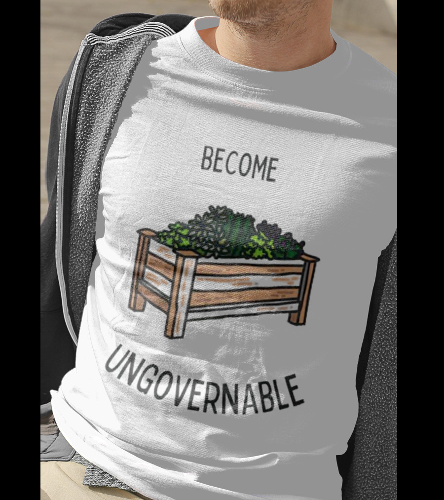 Become Ungovernable Garden Box T-Shirt