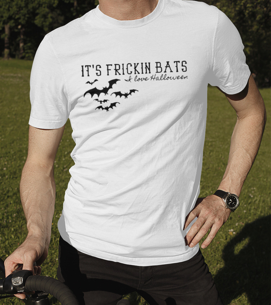 It's Frickin Bats I Love Halloween Bats T-Shirt
