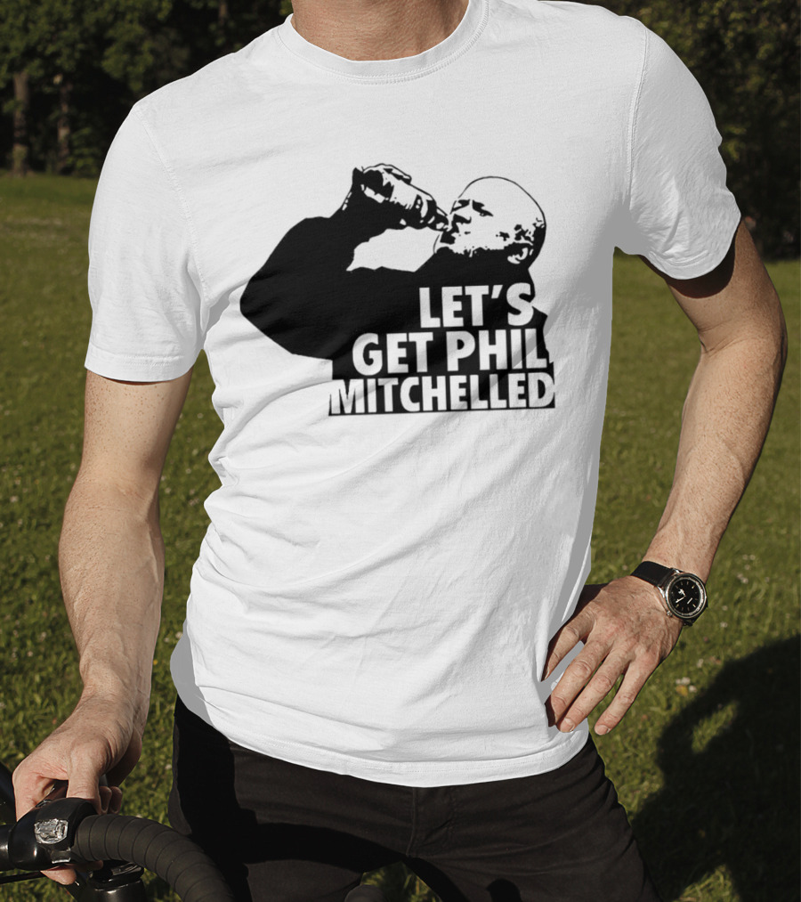 Let’s Get Phil Mitchelled Drinking T-Shirt