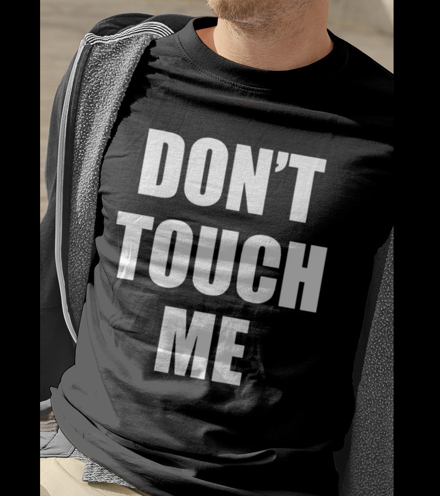 DON’T TOUCH ME T-Shirt
