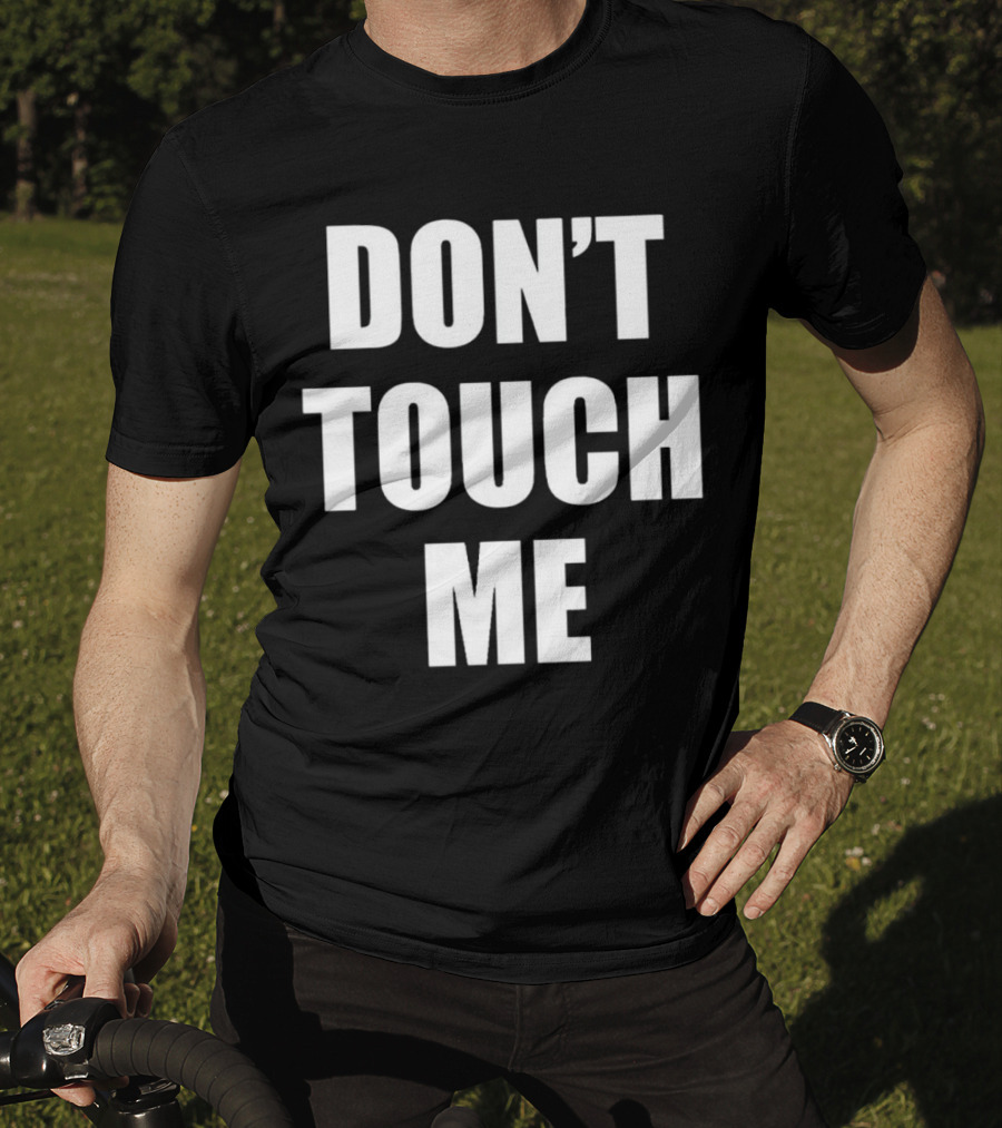 DON’T TOUCH ME T-Shirt