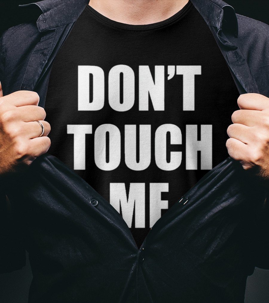 DON’T TOUCH ME T-Shirt