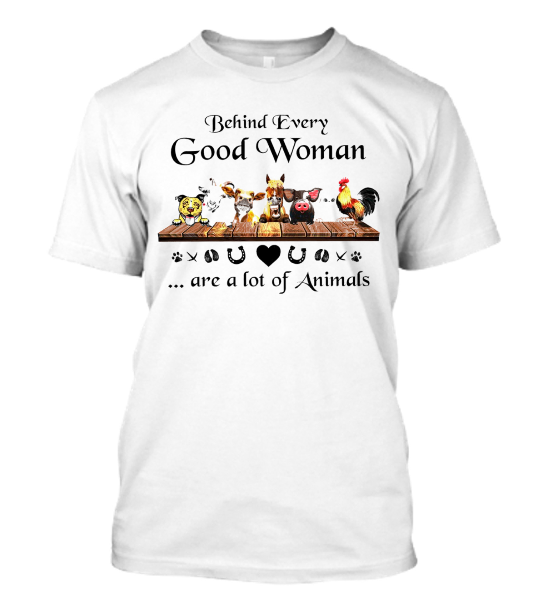 Behind Every Good Woman Are A Lot Of Animals: Panda, Dog, Horse, Pig, Chicken, Horseshoe And Heart T-Shirt