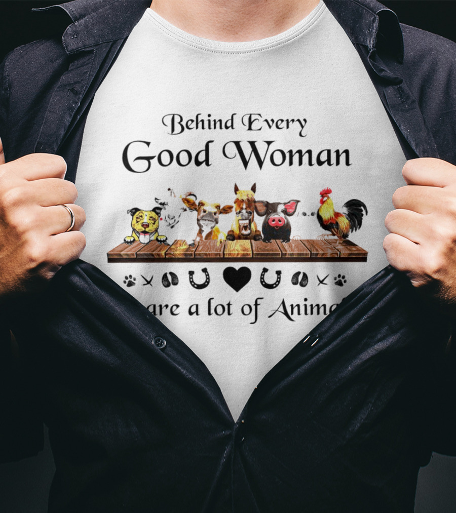 Behind Every Good Woman Are A Lot Of Animals: Panda, Dog, Horse, Pig, Chicken, Horseshoe And Heart T-Shirt
