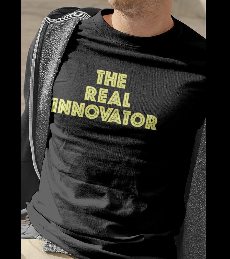 The Real Innovator T-Shirt
