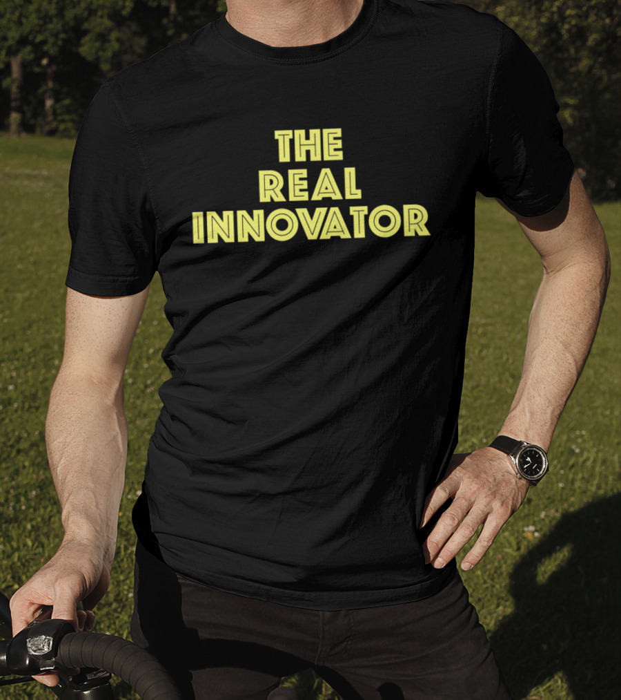 The Real Innovator T-Shirt