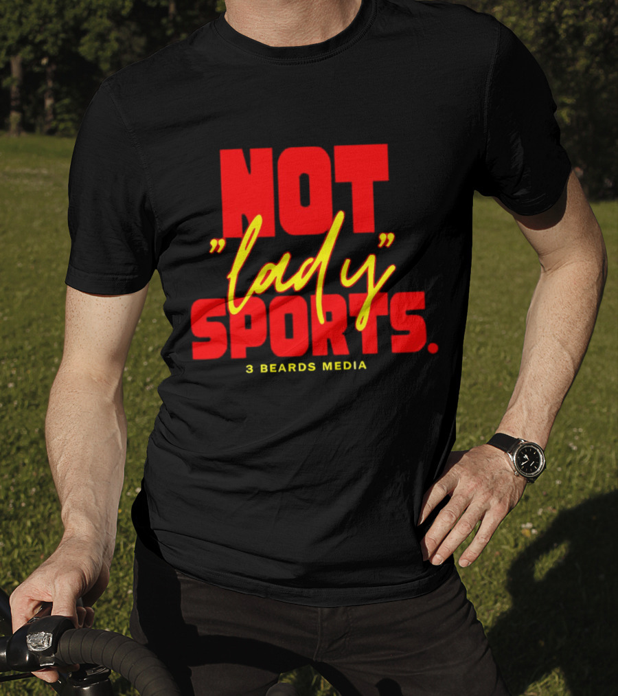 Not Lady Sports 3 Beards Media T-Shirt