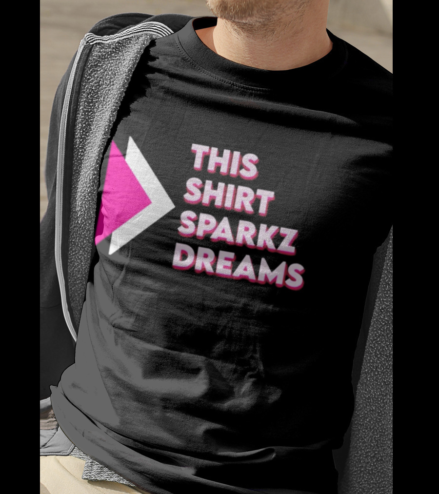 This Shirt Sparkz Dreams T-Shirt