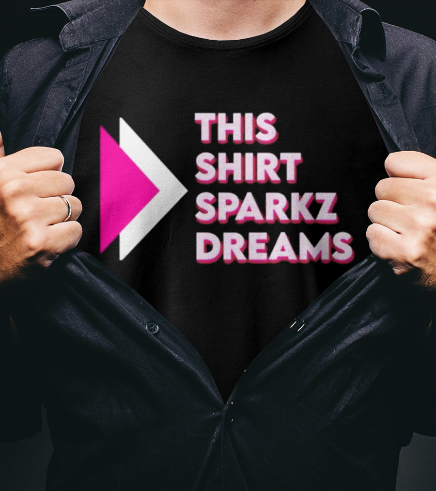 This Shirt Sparkz Dreams T-Shirt