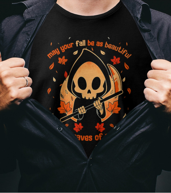May Your Fall Be As Beautiful As The Leaves Of Autumn Halloween Grim Reaper With Scythe And Autumn Leaves T-Shirt