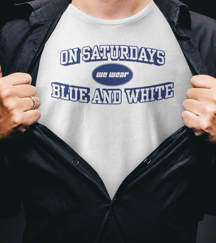 On Saturdays We Wear Blue And White Penn State Nittany Lions T-Shirt