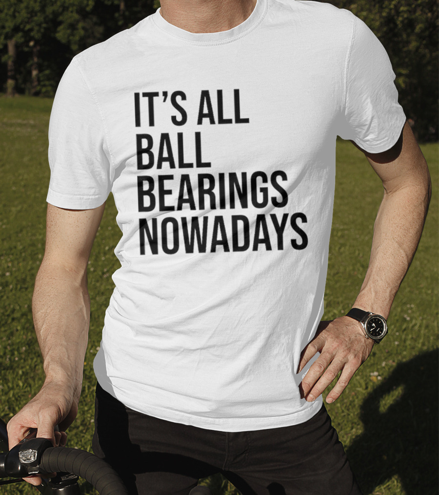 It's All Ball Bearings Nowadays Vintage T-Shirt