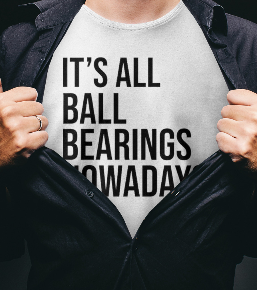 It's All Ball Bearings Nowadays Vintage T-Shirt