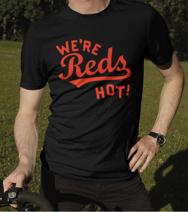 Cincinnati Reds We're Reds Hot T-Shirt