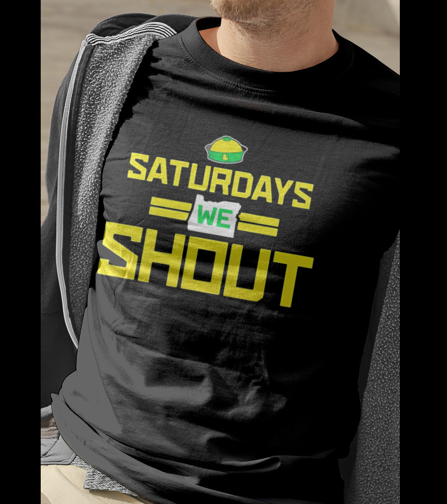 Saturdays We Shout Oregon Ducks Football Green And Yellow State T-Shirt