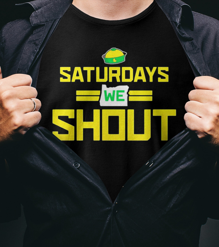 Saturdays We Shout Oregon Ducks Football Green And Yellow State T-Shirt