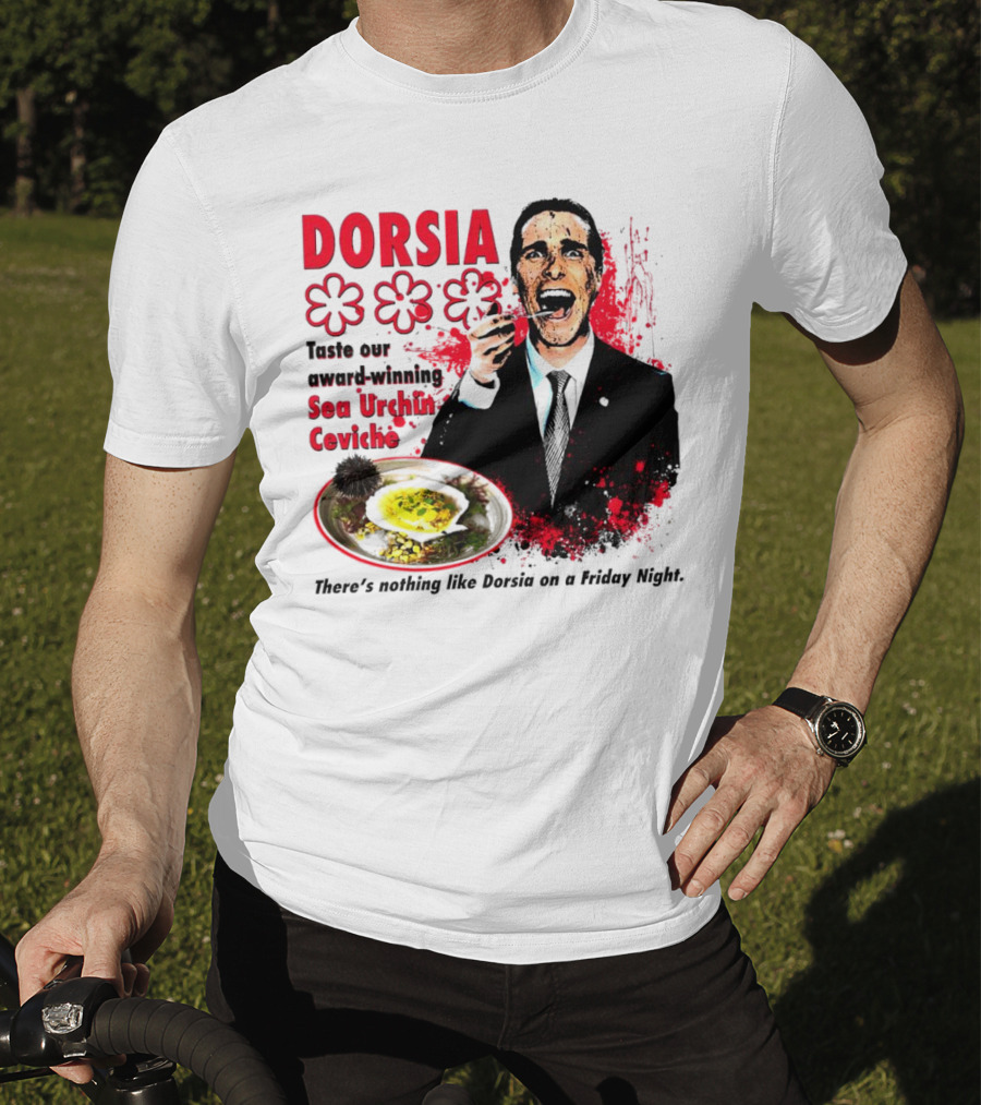 DORSIA Taste Our Award-Winning Sea Urchin Ceviche There's Nothing Like Dorsia On A Friday Night T-Shirt