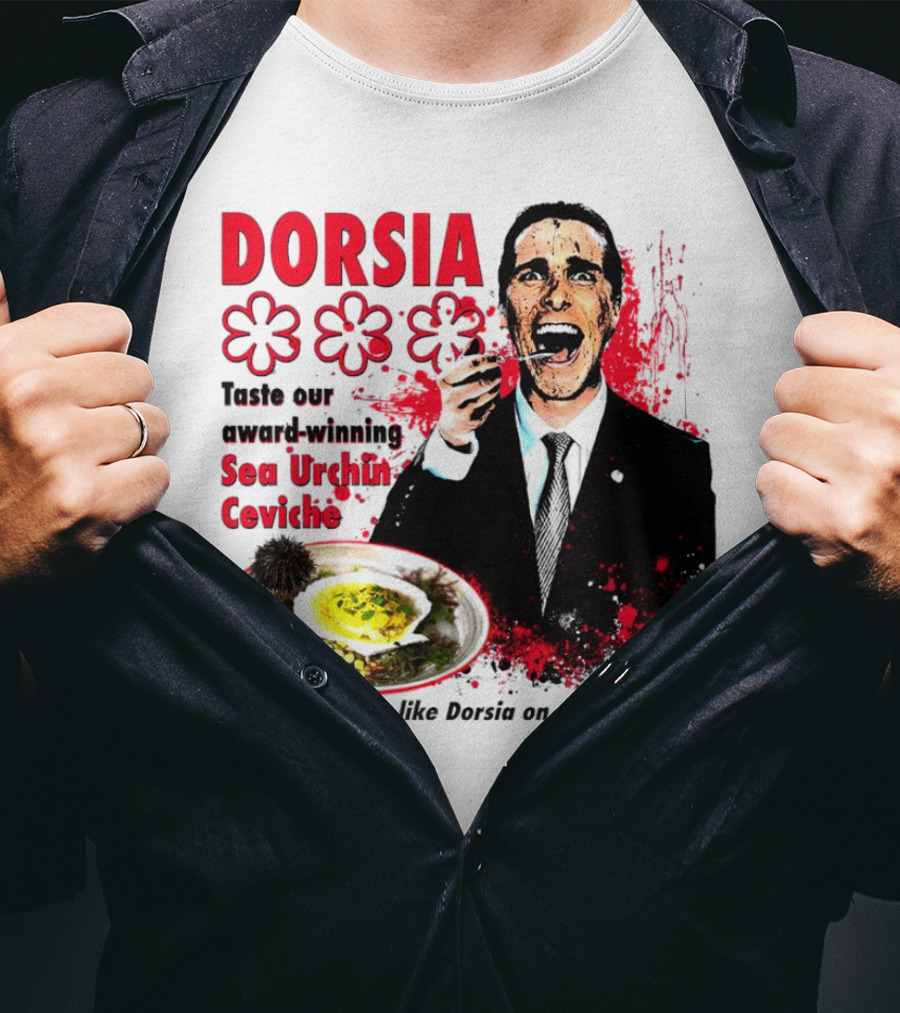 DORSIA Taste Our Award-Winning Sea Urchin Ceviche There's Nothing Like Dorsia On A Friday Night T-Shirt