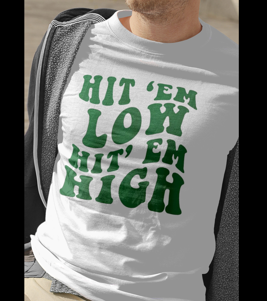 Hit 'Em Low Hit 'Em High T-Shirt