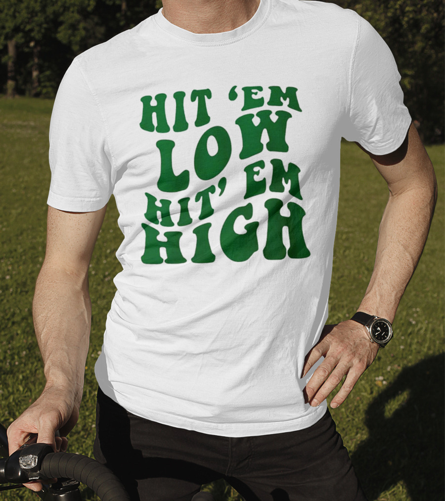 Hit 'Em Low Hit 'Em High T-Shirt