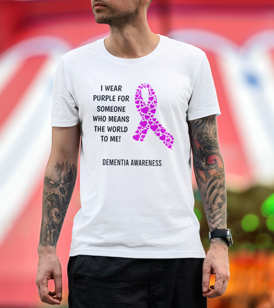 I Wear Purple for Someone Who Means the World to Me Dementia Awareness T-Shirt