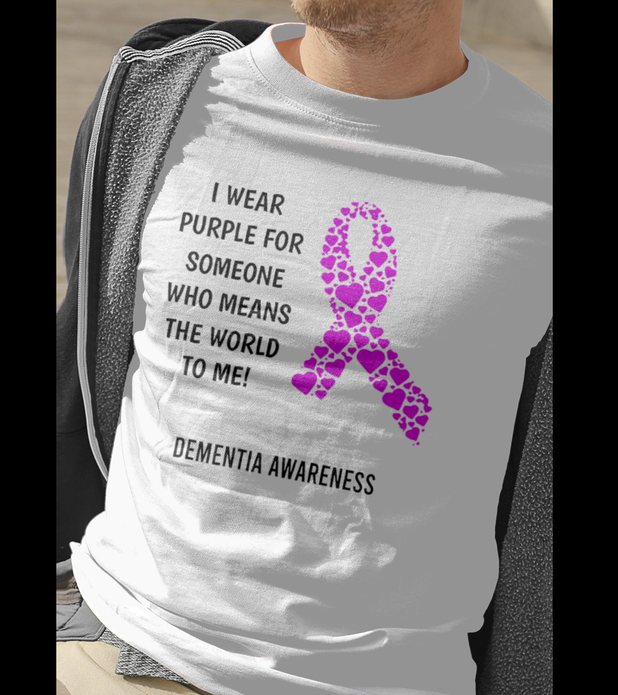 I Wear Purple For Someone Who Means The World To Me Dementia Awareness T-Shirt
