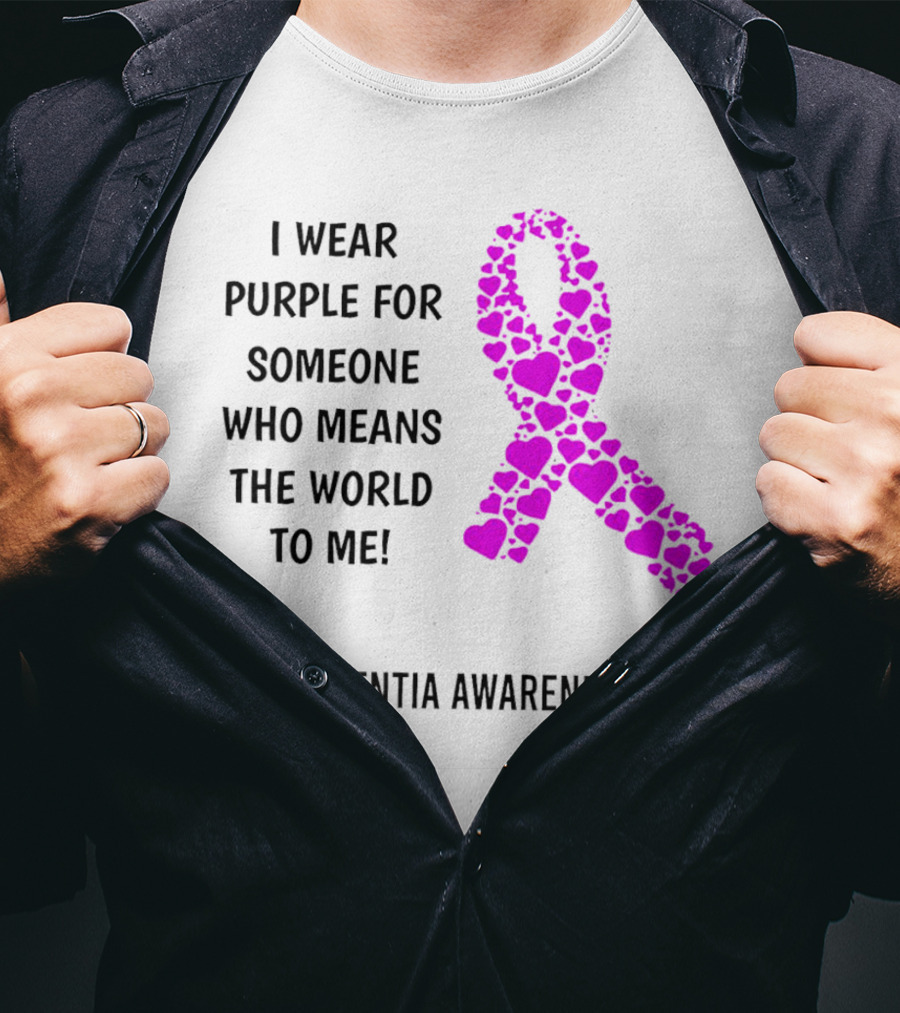 I Wear Purple For Someone Who Means The World To Me Dementia Awareness T-Shirt