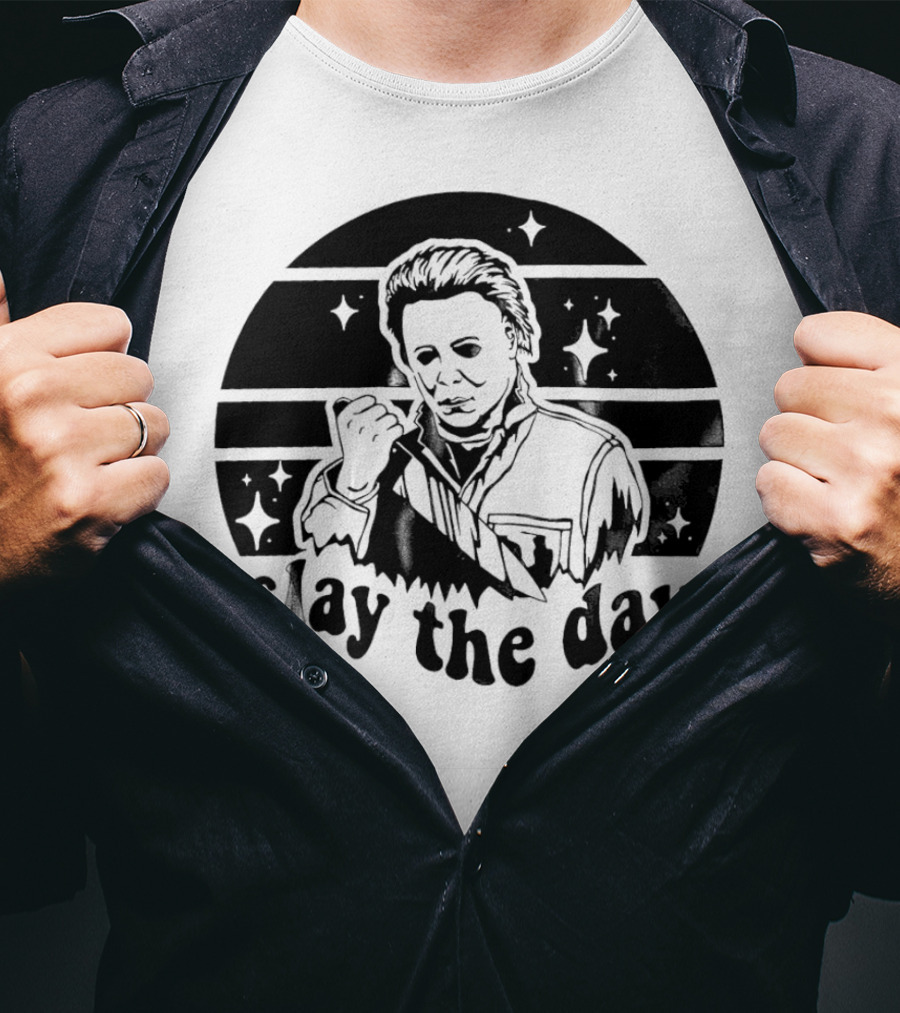 Michael Myers Slay The Day Halloween T-Shirt