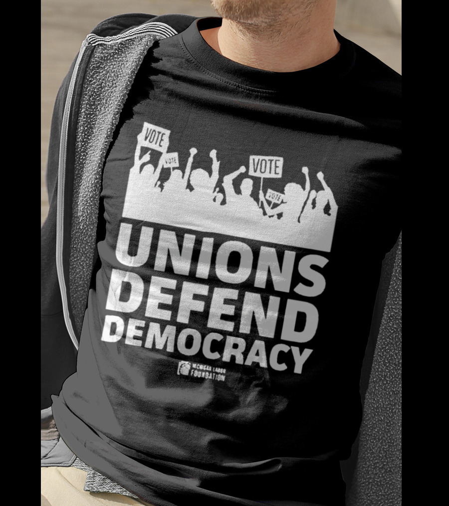 Vote Unions Defend Democracy American Labor Movement AFL-CIO Workers' Rights Nicole Sandler Foundation T-Shirt