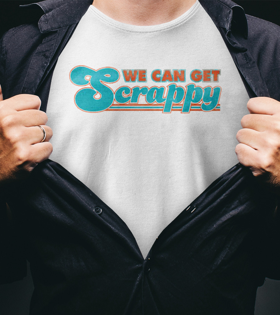 We Can Get Scrappy Retro Style Motivational Phrase T-Shirt