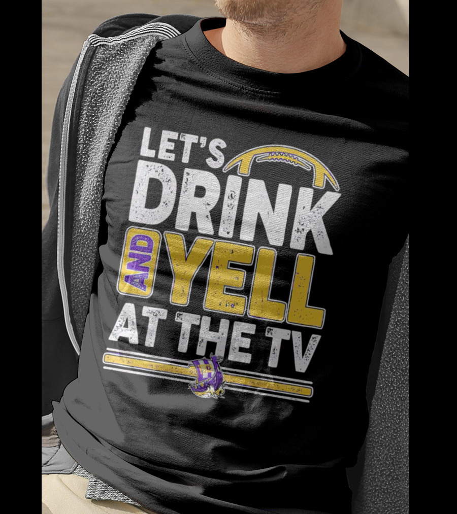Let’s Drink And Yell At The TV Minnesota Vikings Football T-Shirt