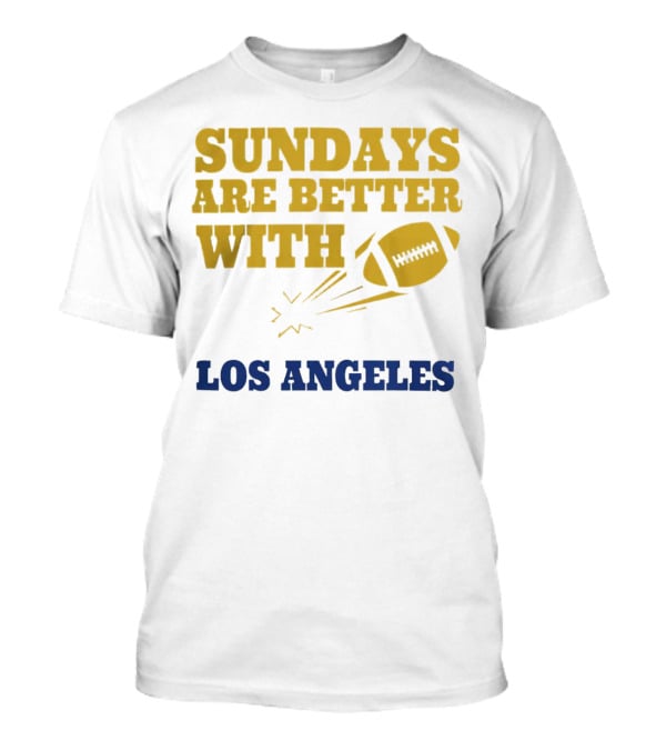 Sundays Are Better With Los Angeles Football T-Shirt
