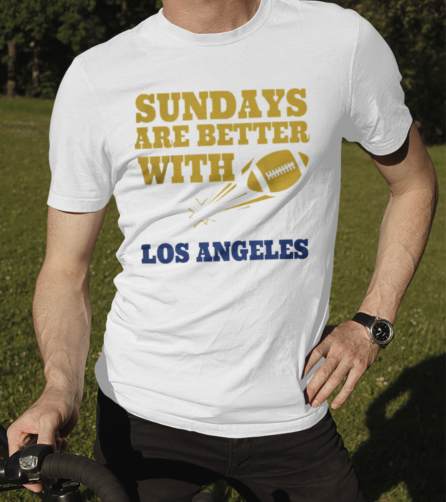 Sundays Are Better With Los Angeles Football T-Shirt